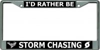 I'D Rather Be Storm Chasing Chrome License Plate Frame