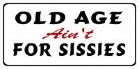 Old Age Ain't For Sissies Photo License Plate