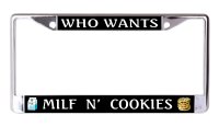 Who Wants Milf N' Cookies Chrome License Plate Frame