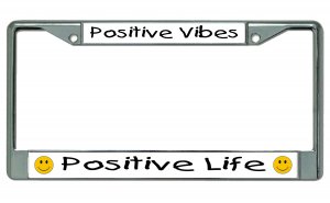 Positive Vibes Positive Life Chrome License Plate FRAME