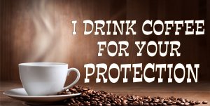 I Drink COFFEE For Your Protection Photo License Plate