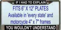 "If I Had to Explain You Wouldnt Understand" License Plate Frame