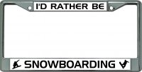 I'D Rather Be Snowboarding Chrome License Plate Frame