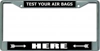Test Your Air Bags Here Chrome License Plate Frame