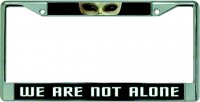We Are Not Alone Chrome License Plate Frame
