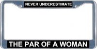 Never Underestimate The Par Of A Woman License Frame