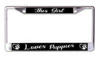 This Girl Loves Puppies Chrome License Plate Frame