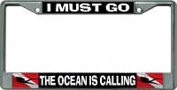 I Must Go The Ocean Is Calling Chrome License Plate Frame