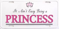 It Ain't Easy Being A Princess License Plate