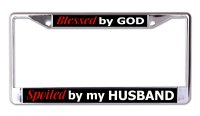 Blessed By God Spoiled By My Husband Chrome License Plate Frame