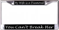 My Wife Is A Diamond … Chrome License Plate Frame