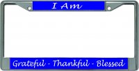 I Am Grateful Thankful Blessed #2 Chrome License Plate Frame