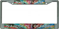 Quilter … Pile of Fabric Chrome License Plate Frame
