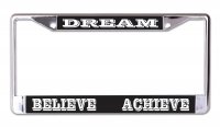 Dream Believe Achieve Chrome License Plate Frame