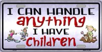 I Can Handle Anything ... Metal License Plate