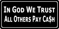 In God We Trust All Others Pay Cash Black Photo License Plate