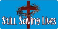 Jesus Cross Still Saving Lives Light Blue Photo License Plate