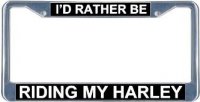 I'd Rather Be Riding My Harley License Plate Frame