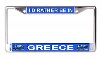 I'd Rather Be In Greece Chrome License Plate Frame