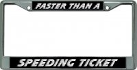 Faster Than A Speeding Ticket #2 Chrome License Plate Frame