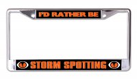 I'd Rather Be Storm Spotting Chrome License Plate Frame
