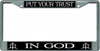 Put Your Trust In God Chrome License Plate Frame