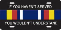 If You Haven't Served You Wouldn't Understand Metal Plate