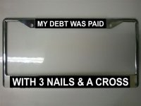 My Debt Was Paid Photo License Plate Frame