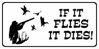 If It Flies It Dies Duck Hunting Photo License Plate