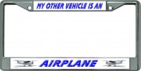 My Other Vehicle Is An Airplane Chrome License Plate Frame