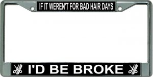 Bad HAIR Days Chrome License Plate Frame