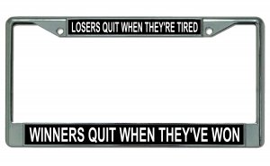 Winners Quit When They've Won Chrome License Plate FRAME