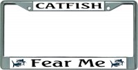 Catfish Fear Me Chrome License Plate Frame