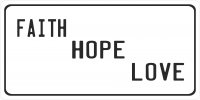 Faith Hope Love on White Photo License Plate