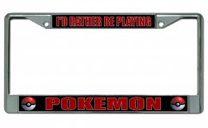 I'd Rather Be Playing Pokemon Chrome LICENSE PLATE Frame