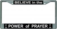 Believe In The Power Of Prayer Chrome License Plate Frame