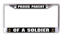 U.S. Army Proud Parent Of A Soldier Chrome License Plate Frame