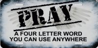 Pray A Four Letter Word Metal License Plate