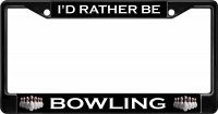I'd Rather Be Bowling Black License Plate Frame