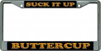 Suck It Up Buttercup Chrome License Plate Frame