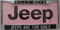 "Silly Boys Jeeps Are For Girls" Custom Frame