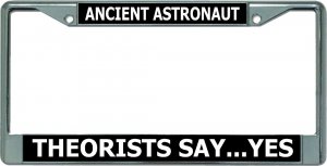 Ancient Astronaut Theorist Say Yes Chrome License Plate Frame