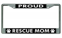 Proud Rescue Mom Chrome License Plate Frame