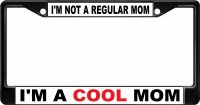 I'm A Cool Mom Black License Plate Frame