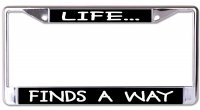 Life Finds A Way Chrome License Plate Frame