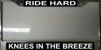 "Ride Hard Knees in the Breeze" License Plate Frame