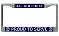 U.S. Air Force Proud To Serve Chrome License Plate Frame