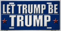Let Trump Be Trump Metal License Plate