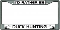 I'D Rather Be Duck Hunting Chrome License Plate Frame