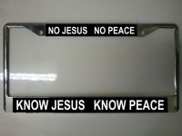 No Jesus No Peace Photo License Plate Frame